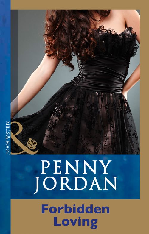 Forbidden Loving (Penny Jordan Collection) (Mills & Boon Modern): First edition by Penny Jordan (9781408998403)