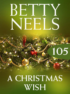 A Christmas Wish (Betty Neels Collection, Book 105): First edition by Betty Neels (9781408983089)
