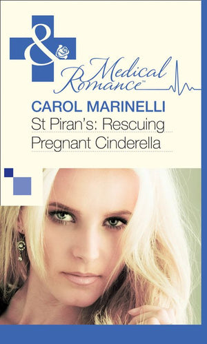 St Piran’s: Rescuing Pregnant Cinderella (Mills & Boon Medical) by Carol Marinelli