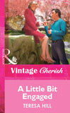 A Little Bit Engaged (Mills & Boon Vintage Cherish) by Teresa Hill