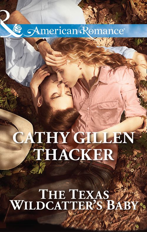 The Texas Wildcatter's Baby (McCabe Homecoming, Book 4) (Mills & Boon American Romance): First edition by Cathy Gillen Thacker (9781472071194)