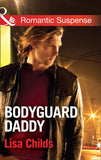 Bodyguard Daddy (Bachelor Bodyguards, Book 2) (Mills & Boon Romantic Suspense) by Lisa Childs