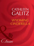 Wyoming Cinderella (Mills & Boon Desire) by Cathleen Galitz