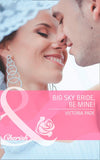 Big Sky Bride, Be Mine! (Northbridge Nuptials, Book 16) (Mills & Boon Cherish) by Victoria Pade