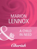A Child In Need (Parents Wanted, Book 1) (Mills & Boon Cherish) by Marion Lennox