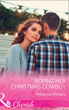 Roping Her Christmas Cowboy (Sapphire Mountain Cowboys, Book 4) (Mills & Boon Cherish) by Rebecca Winters