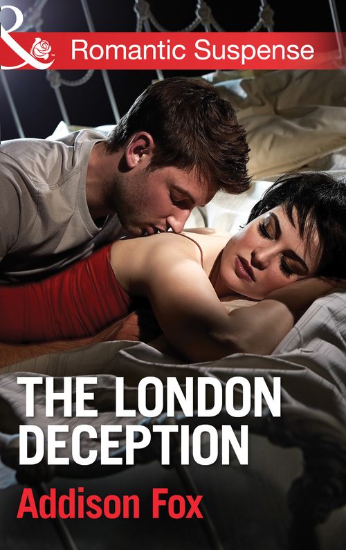 The London Deception (House of Steele, Book 2) (Mills & Boon Romantic Suspense) by Addison Fox