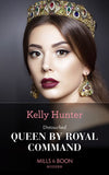 Untouched Queen By Royal Command (Claimed by a King, Book 3) (Mills & Boon Modern) by Kelly Hunter (9781474087438)
