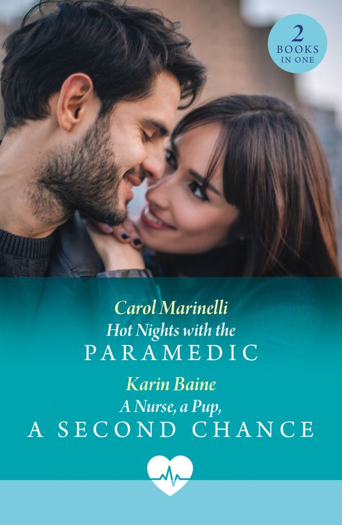 Hot Nights With The Paramedic / A Nurse, A Pup, A Second Chance: Hot Nights with the Paramedic / A Nurse, a Pup, a Second Chance (Mills & Boon Medical) by Carol Marinelli and Karin Baine (9780008943554)