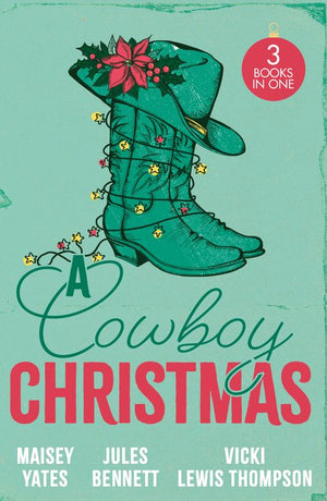 A Cowboy Christmas: Rancher's Snowed-In Reunion (The Carsons of Lone Rock) / A Texan For Christmas / Cowboy Unwrapped by Maisey Yates, Jules Bennett and Vicki Lewis Thompson (9780263362602)