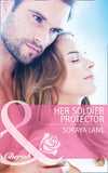Her Soldier Protector (Mills & Boon Cherish) by Soraya Lane