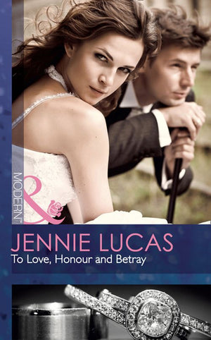 To Love, Honour And Betray (Mills & Boon Modern) by Jennie Lucas