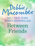 Between Friends by Debbie Macomber
