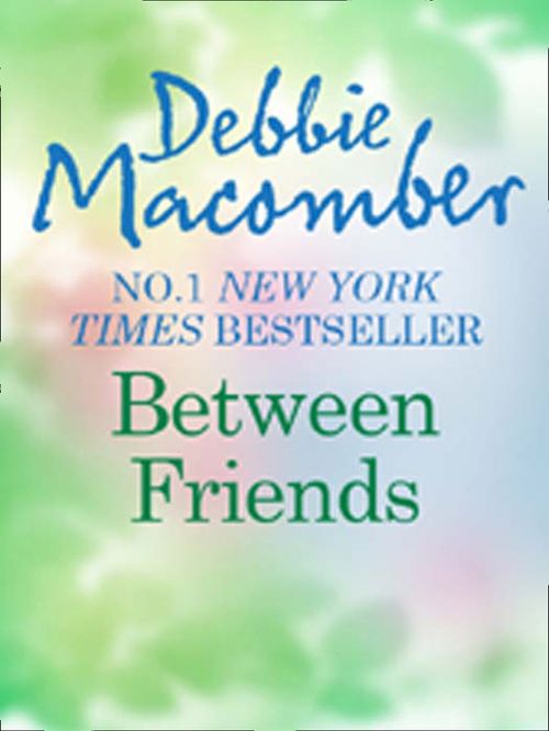 Between Friends by Debbie Macomber