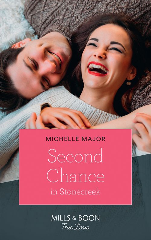 Second Chance In Stonecreek (Maggie & Griffin, Book 2) (Mills & Boon True Love) by Michelle Major (9781474078238)