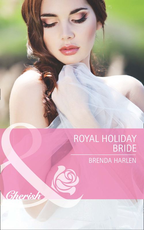 Royal Holiday Bride (Reigning Men, Book 6) (Mills & Boon Cherish) by Brenda Harlen