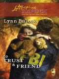 To Trust a Friend (Mills & Boon Love Inspired) by Lynn Bulock