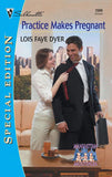 Practice Makes Pregnant (Mills & Boon Silhouette) by Lois Faye Dyer