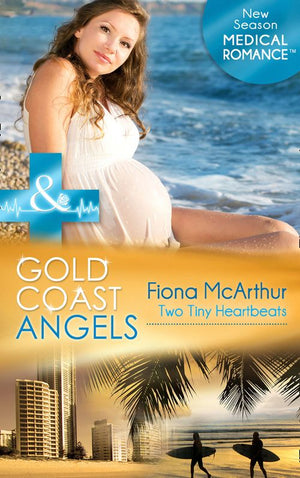 Gold Coast Angels: Two Tiny Heartbeats (Gold Coast Angels, Book 2) (Mills & Boon Medical): First edition by Fiona McArthur (9781472003362)