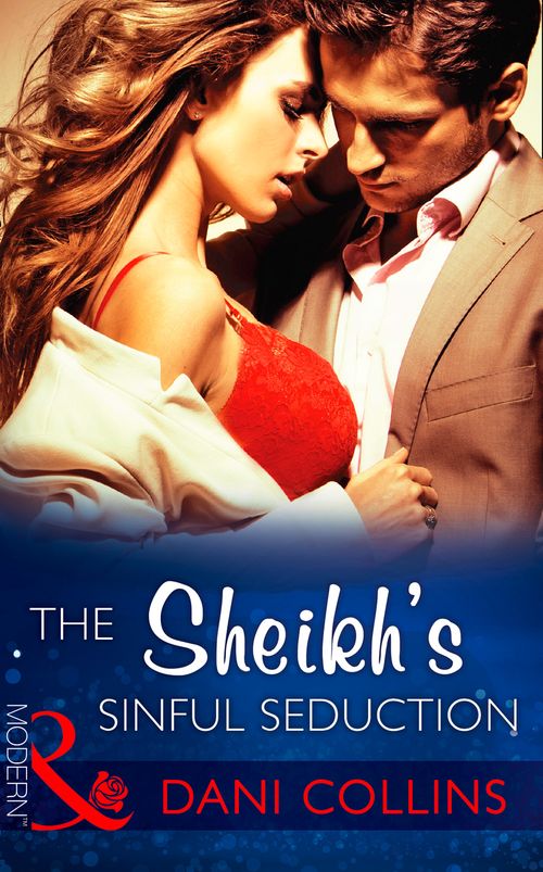The Sheikh's Sinful Seduction (Seven Sexy Sins, Book 0) (Mills & Boon Modern) by Dani Collins
