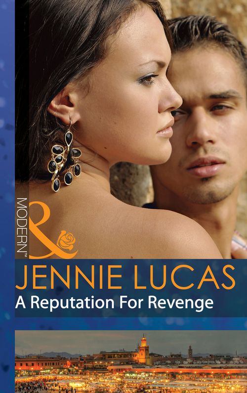 A Reputation For Revenge (Princes Untamed, Book 2) (Mills & Boon Modern) by Jennie Lucas
