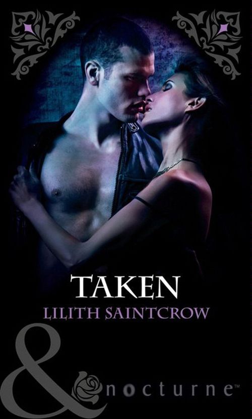 Taken (Mills & Boon Nocturne): First edition by Lilith Saintcrow (9781408928813)