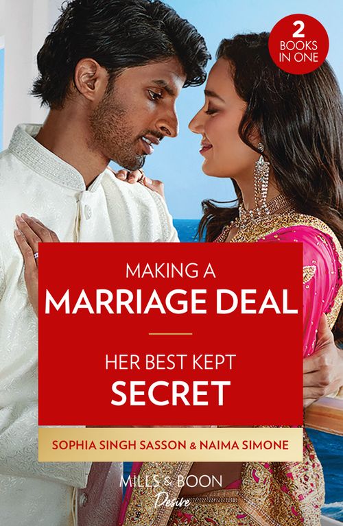 Making A Marriage Deal / Her Best Kept Secret: Making a Marriage Deal (Nights at the Mahal) / Her Best Kept Secret (Mills & Boon Desire) by Sophia Singh Sasson and Naima Simone (9780263317565)