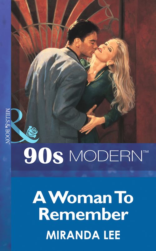 A Woman To Remember (Mills & Boon Vintage 90s Modern): First edition by Miranda Lee (9781408985632)