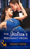 The Italian's Pregnant Virgin (Heirs Before Vows, Book 0) (Mills & Boon Modern) by Maisey Yates
