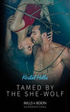 Tamed By The She-Wolf (Mills & Boon Supernatural) by Kristal Hollis