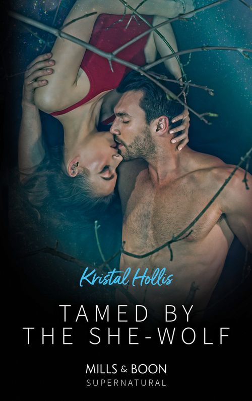 Tamed By The She-Wolf (Mills & Boon Supernatural) by Kristal Hollis