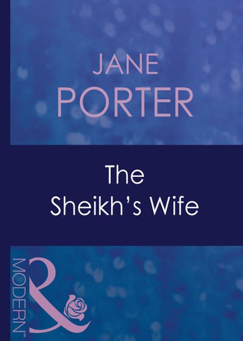 The Sheikh's Wife (Surrender to the Sheikh, Book 11) (Mills & Boon Modern) by Jane Porter