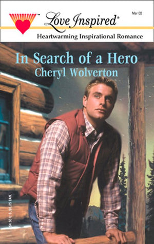 In Search Of A Hero (Mills & Boon Love Inspired) by Cheryl Wolverton