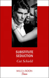 Substitute Seduction (Sweet Tea and Scandal, Book 2) (Mills & Boon Desire) by Cat Schield