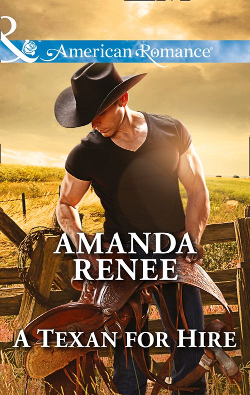 A Texan For Hire (Welcome to Ramblewood, Book 4) (Mills & Boon American Romance) by Amanda Renee