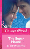 The Sugar House (Mills & Boon Vintage Cherish) by Christine Flynn