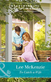 To Catch A Wife (The Finnegan Sisters) (Mills & Boon Heartwarming) by Lee McKenzie
