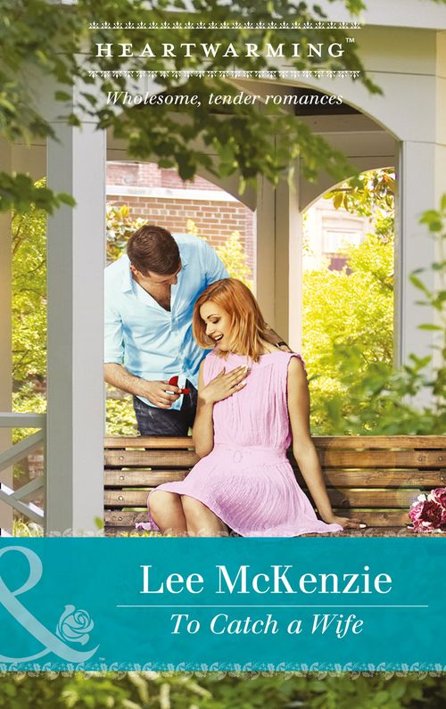 To Catch A Wife (The Finnegan Sisters) (Mills & Boon Heartwarming) by Lee McKenzie