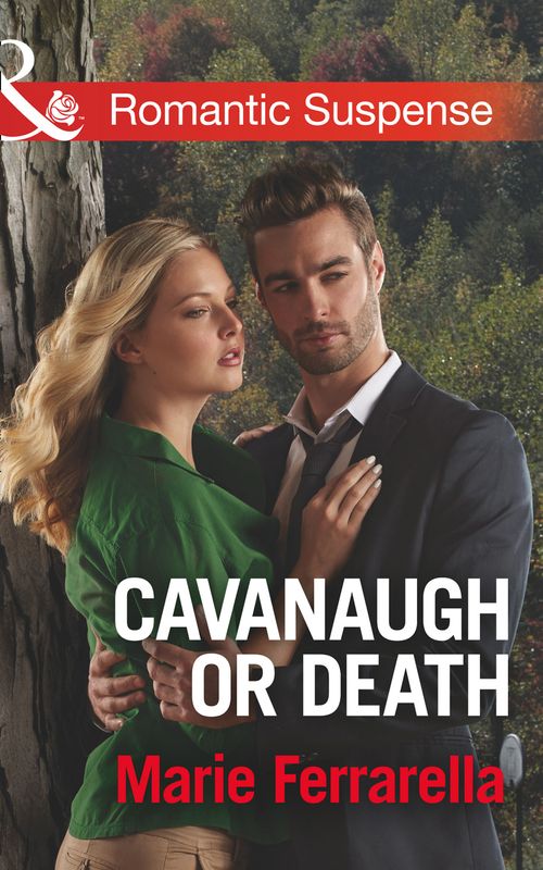Cavanaugh Or Death (Cavanaugh Justice, Book 31) (Mills & Boon Romantic Suspense) by Marie Ferrarella (9781474040150)