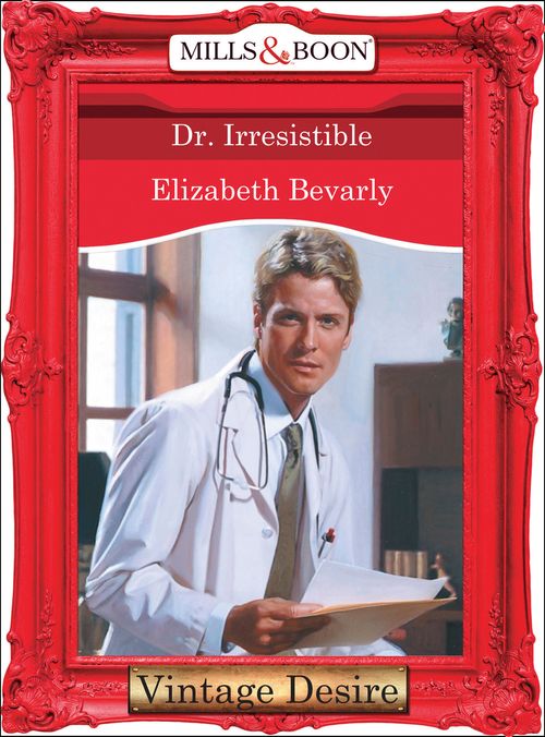 Dr. Irresistible (Mills & Boon Desire): First edition by Elizabeth Bevarly (9781472036995)