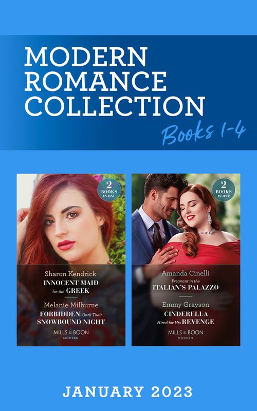 Modern Romance January 2023 Books 1-4: Innocent Maid for the Greek / Forbidden Until Their Snowbound Night / Pregnant in the Italian's Palazzo / Cinderella Hired for His Revenge (Mills & Boon Collections) by Sharon Kendrick, Melanie Milburne, Amanda Cinelli and Emmy Grayson