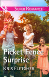Picket Fence Surprise (Comeback Cove, Canada, Book 5) (Mills & Boon Superromance) by Kris Fletcher