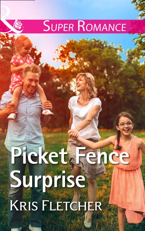 Picket Fence Surprise (Comeback Cove, Canada, Book 5) (Mills & Boon Superromance) by Kris Fletcher
