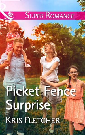 Picket Fence Surprise (Comeback Cove, Canada, Book 5) (Mills & Boon Superromance) by Kris Fletcher
