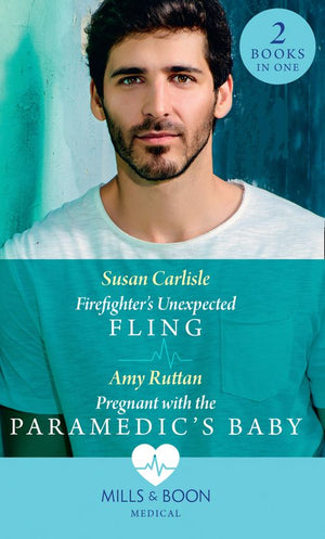 Firefighter's Unexpected Fling / Pregnant With The Paramedic's Baby: Firefighter's Unexpected Fling (First Response) / Pregnant with the Paramedic's Baby (First Response) (Mills & Boon Medical) (9780008902100)