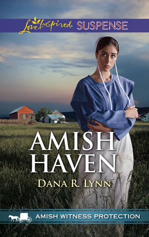 Amish Haven (Amish Witness Protection, Book 3) (Mills & Boon Love Inspired Suspense) by Dana R. Lynn