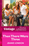 Then There Were Three (Count on a Cop, Book 48) (Mills & Boon Vintage Superromance): First edition by Jeanie London (9781472028129)