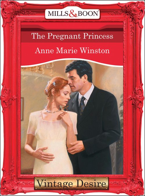 The Pregnant Princess (Royally Wed, Book 4) (Mills & Boon Desire) by Anne Marie Winston