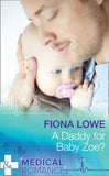 A Daddy For Baby Zoe? (Mills & Boon Medical) by Fiona Lowe