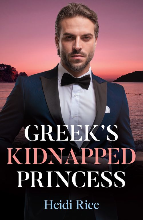 Greek's Kidnapped Princess (Claimed by a Greek, Book 2) (Mills & Boon Modern) by Heidi Rice (9780008941710)